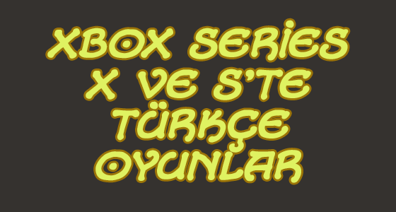Xbox Series X|S türkçe oyunlar